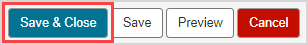 The Save & Close button is the first button at the bottom of the Question Editor.
